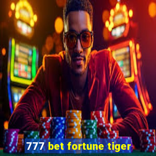 777 bet fortune tiger